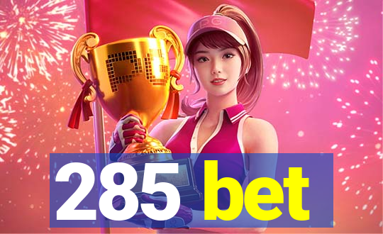 285 bet